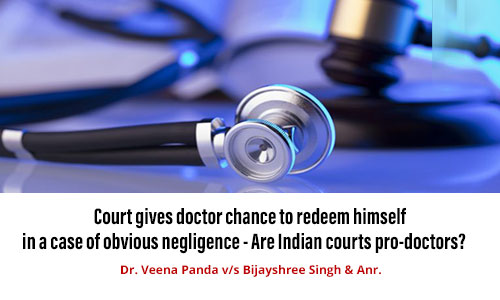 Court gives doctor chance to redeem himself in a case of obvious negligence - Are Indian courts pro-doctors?